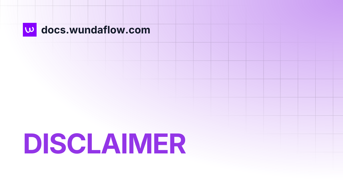 DISCLAIMER | docs.wundaflow.com